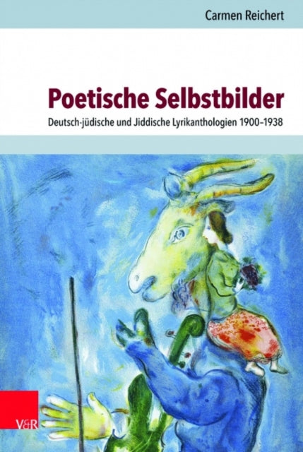 Poetische Selbstbilder: Deutsch-jüdische und Jiddische Lyrikanthologien 19001938