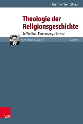 Theologie der Religionsgeschichte: Zu Wolfhart Pannenbergs Entwurf