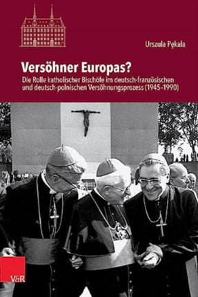 Versöhner Europas?: Die Rolle katholischer