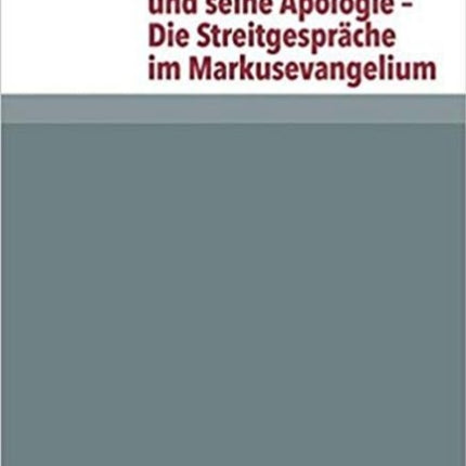 Der Umstrittene Jesus Und Seine Apologie  Die Streitgesprache Im Markusevangelium Novum Testamentum Et Orbis AntiquusStudien Zur Umwelt Des N