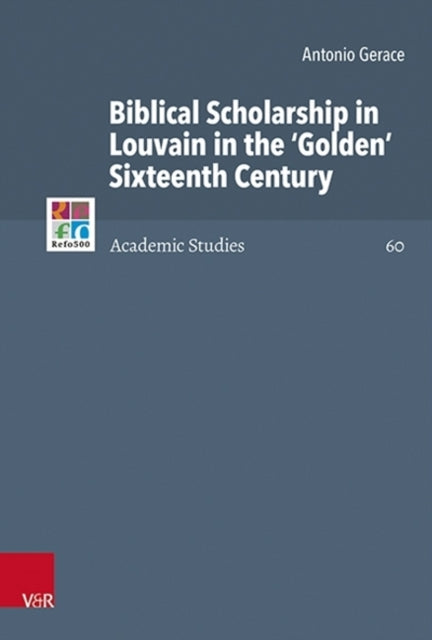 Biblical Scholarship in Louvain in the 'Golden' Sixteenth Century