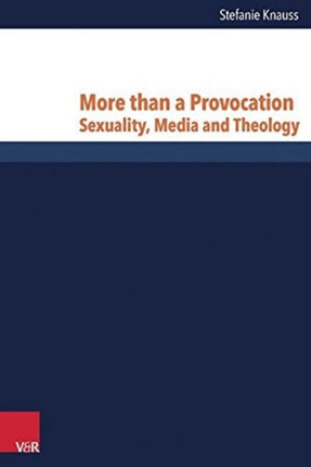 More than a Provocation: Sexuality, Media and Theology