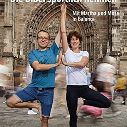 Die Bibel sportlich nehmen: Mit Martha und Mose in Balance