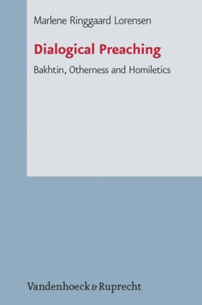 Dialogical Preaching Bakhtin Otherness And Homiletics Arbeiten Zur Pastoraltheologie Liturgik Und Hymnologie 74