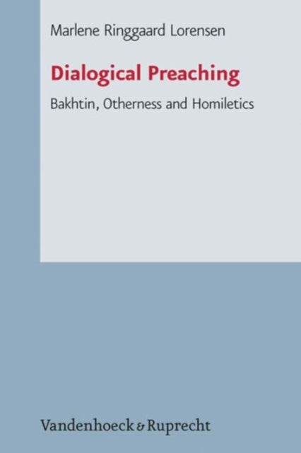 Dialogical Preaching Bakhtin Otherness And Homiletics Arbeiten Zur Pastoraltheologie Liturgik Und Hymnologie 74