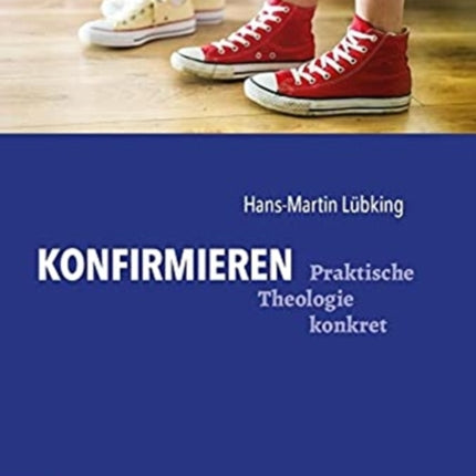 Konfirmieren: Konfirmandenarbeit gestalten