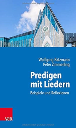 Predigen mit Liedern: Beispiele und Reflexionen