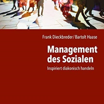 Management des Sozialen: Inspiriert diakonisch handeln