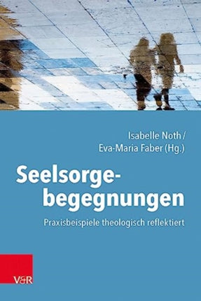 Seelsorgebegegnungen: Praxisbeispiele theologisch