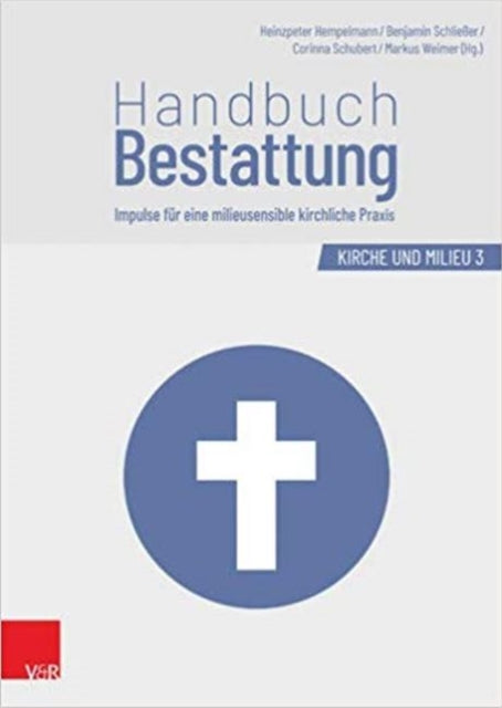 Handbuch Bestattung: Impulse Fur Eine Milieusensible Kirchliche Praxis