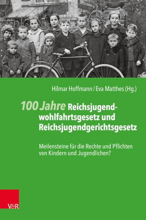 100 Jahre Reichsjugendwohlfahrtsgesetz und Reichsjugendgerichtsgesetz: Meilensteine für die Rechte und Pflichten von Kindern und Jugendlichen?