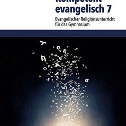 Kompetent evangelisch 7: Evangelischer Religionsunterricht fur das Gymnasium