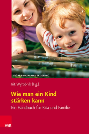 Wie man ein Kind stärken kann: Ein Handbuch für Kita und Familie