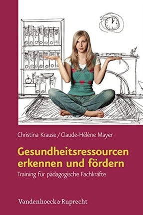 Gesundheitsressourcen erkennen und fordern: Training fur padagogische Fachkrafte