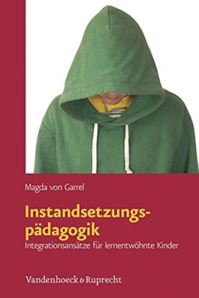 Instandsetzungspdagogik: Integrationsansatze fur lernentwohnte Kinder