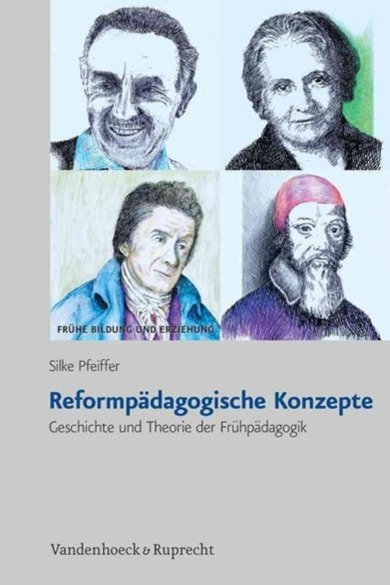 Reformpädagogische Konzepte: Geschichte und Theorie der Frühpädagogik