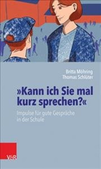 Kann Ich Sie Mal Kurz Sprechen?: Impulse Fur Gute Gesprache in Der Schule