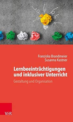 LernbeeintrÃ¤chtigungen und inklusiver Unterricht: Gestaltung und Organisation