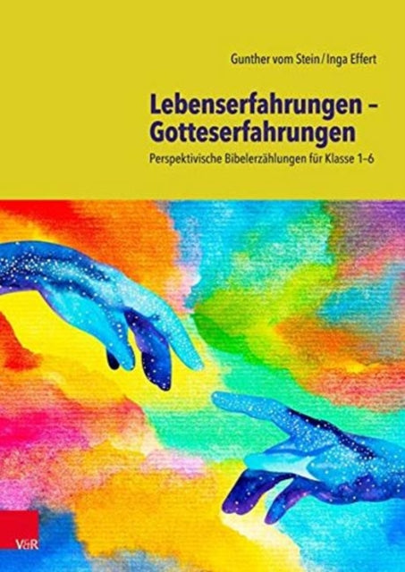 Lebenserfahrungen â Gotteserfahrungen: Perspektivische BibelerzÃ¤hlungen fÃ"r Klasse 1â6