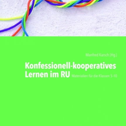 Konfessionell-kooperatives Lernen im RU: Materialien für die Klassen 510