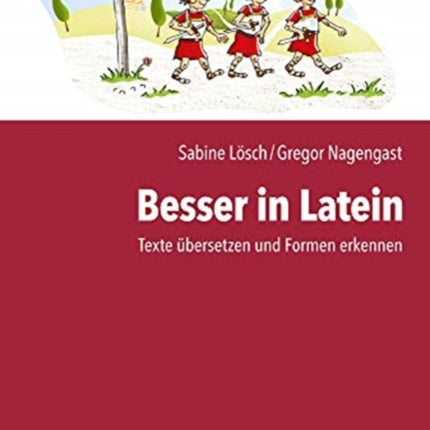 Besser in Latein: Texte übersetzen und Formen erkennen