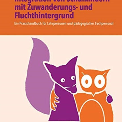 WIRwerden: Integration von Schulkindern mit Zuwanderungs- und Fluchthintergrund: Ein Praxishandbuch für Lehrpersonen und pädagogisches Fachpersonal