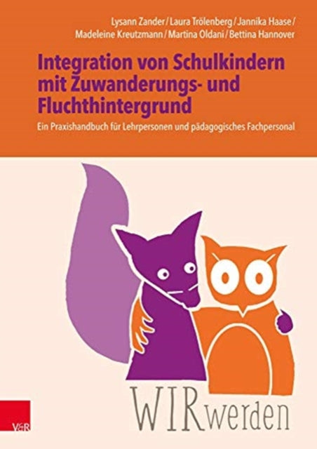 WIRwerden: Integration von Schulkindern mit Zuwanderungs- und Fluchthintergrund: Ein Praxishandbuch für Lehrpersonen und pädagogisches Fachpersonal