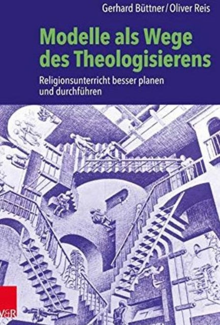 Modelle als Wege des Theologisierens: Religionsunterricht besser planen und durchfuhren