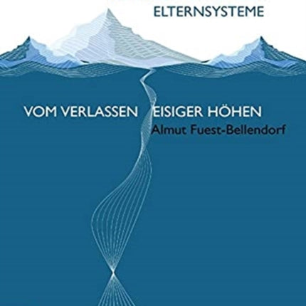 Mediation hocheskalierender Elternsysteme: Vom Verlassen eisiger Höhen