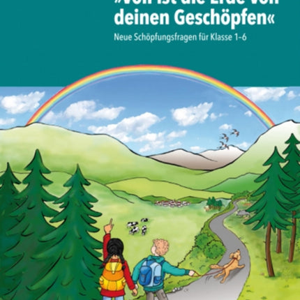 "Voll ist die Erde von deinen Geschöpfen": Neue Schöpfungsfragen für Klasse 1-6