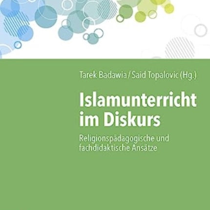 Islamunterricht im Diskurs: ReligionspÃ¤dagogische und fachdidaktische AnsÃ¤tze