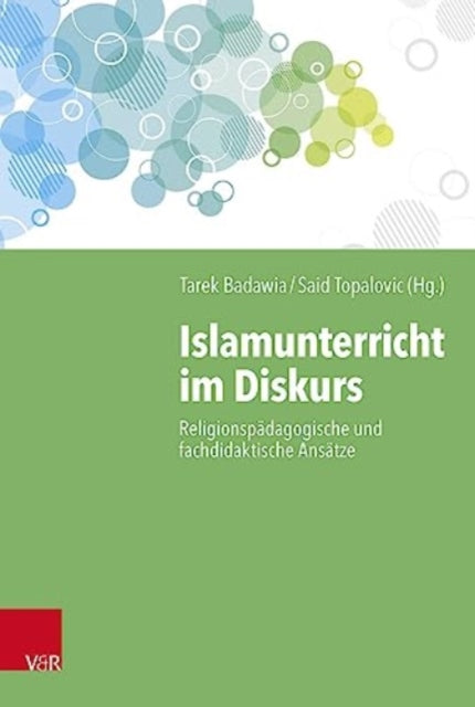 Islamunterricht im Diskurs: ReligionspÃ¤dagogische und fachdidaktische AnsÃ¤tze