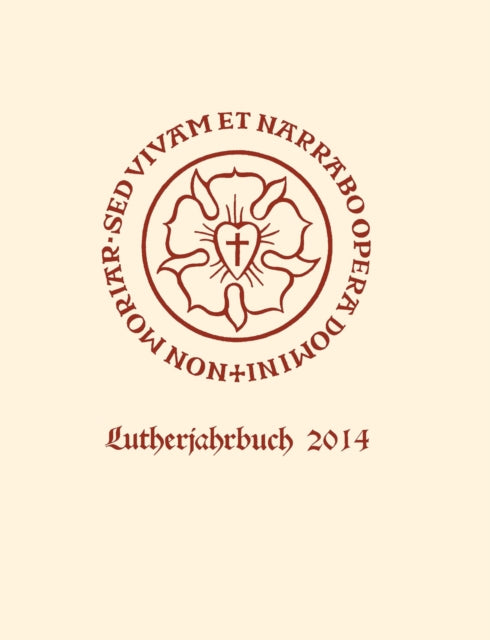 Lutherjahrbuch 81. Jahrgang 2014: Organ der internationalen Lutherforschung