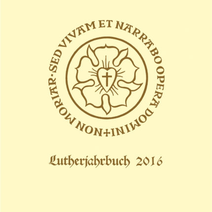 Lutherjahrbuch 83. Jahrgang 2016: Organ der internationalen Lutherforschung