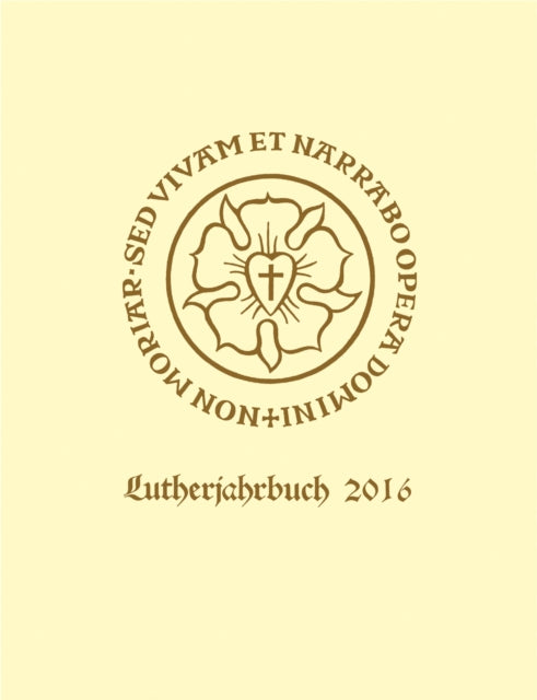 Lutherjahrbuch 83. Jahrgang 2016: Organ der internationalen Lutherforschung