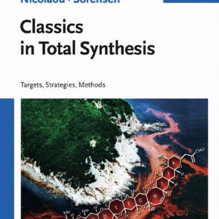 Classics in Total Synthesis: Targets, Strategies, Methods