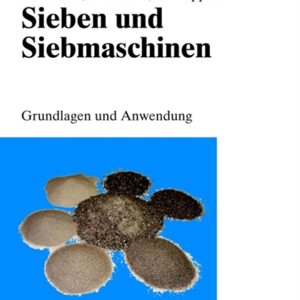 Sieben und Siebmaschinen: Grundlagen und Anwendung