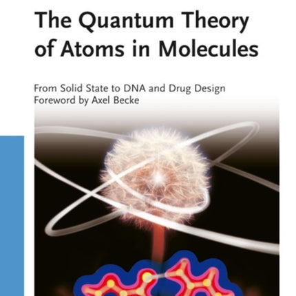 The Quantum Theory of Atoms in Molecules: From Solid State to DNA and Drug Design