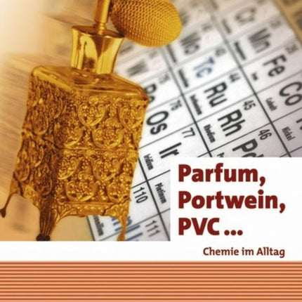 Parfum, Portwein, PVC ...: Chemie im Alltag