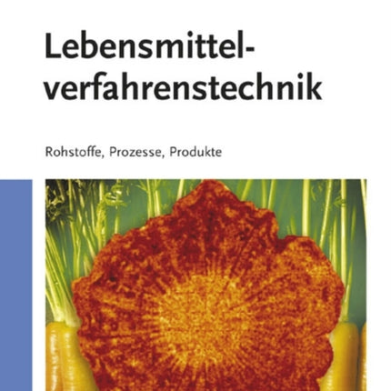 Lebensmittelverfahrenstechnik: Rohstoffe,