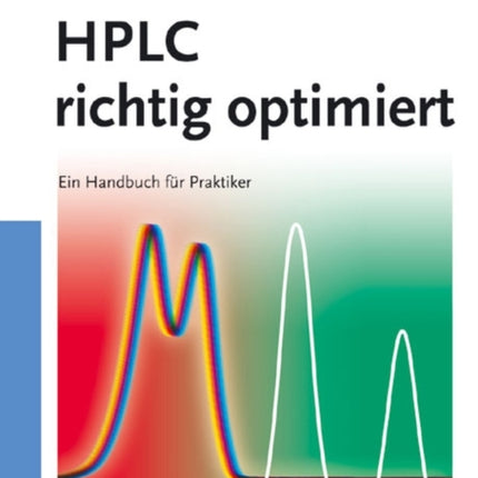 HPLC richtig optimiert: Ein Handbuch für Praktiker