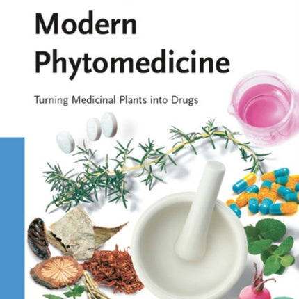 Modern Phytomedicine: Turning Medicinal Plants