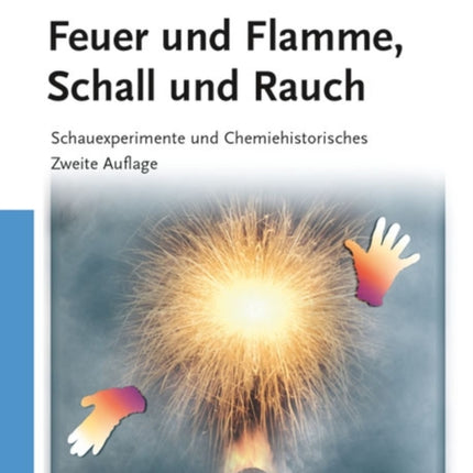 Feuer und Flamme, Schall und Rauch: Schauexperimente und Chemiehistorisches