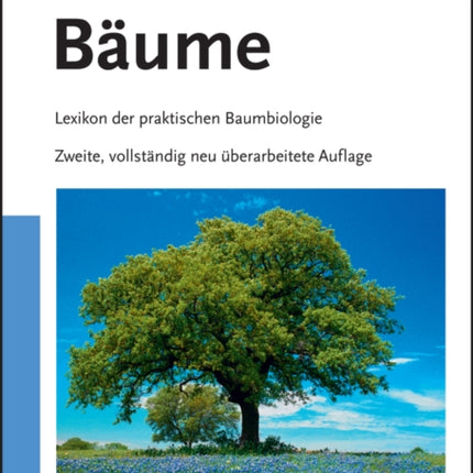 Bäume: Lexikon der praktischen Baumbiologie