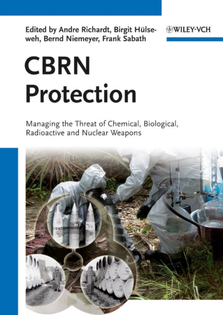 CBRN Protection: Managing the Threat of Chemical, Biological, Radioactive and Nuclear Weapons