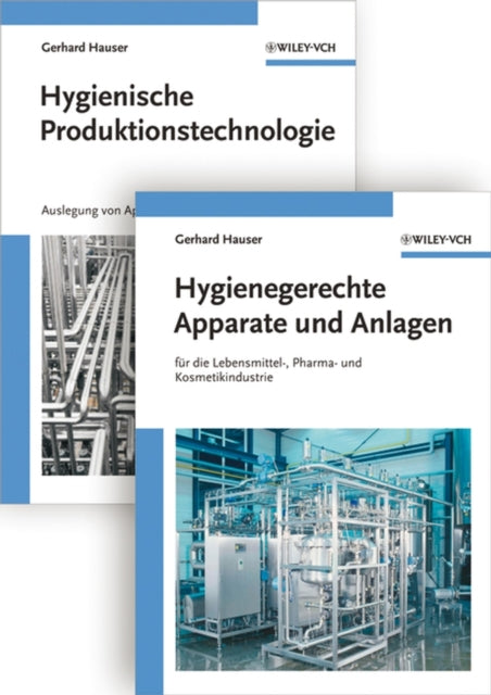 Hygienische Produktion: Band 1 - Hygienische Produktionstechnologie and 2 - Hygienegerechte Apparate und Anlagen