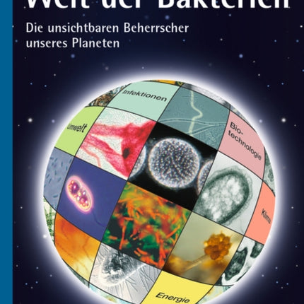 Welt der Bakterien: Die unsichtbaren Beherrscher unseres Planeten