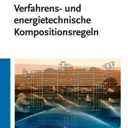 Verfahrens- und energietechnische Kompositionsregeln