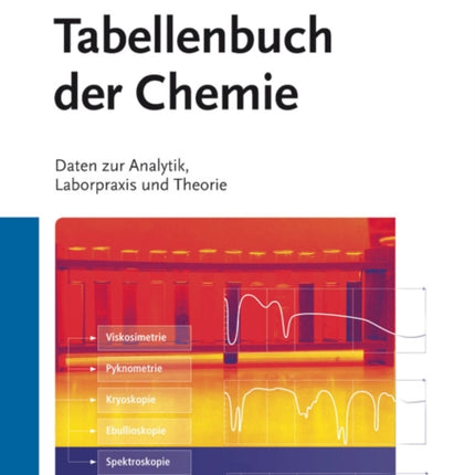 Tabellenbuch der Chemie: Daten zur Analytik, Laborpraxis und Theorie