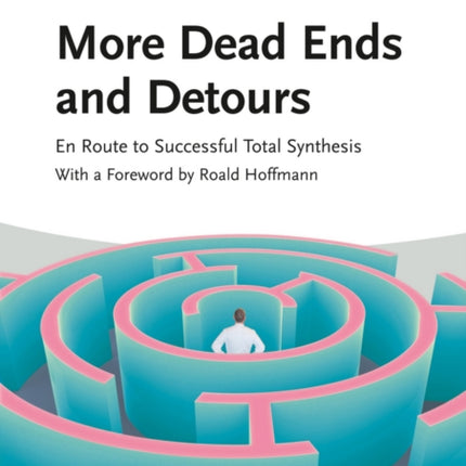 More Dead Ends and Detours: En Route to Successful Total Synthesis